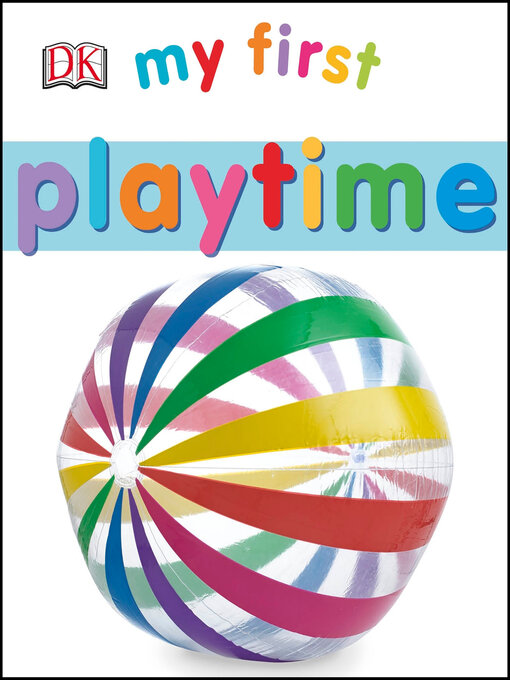 Title details for My First Playtime by DK - Available